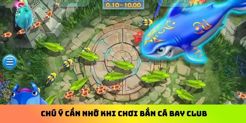 Chú ý cần nhớ khi chơi bắn cá Bay Club