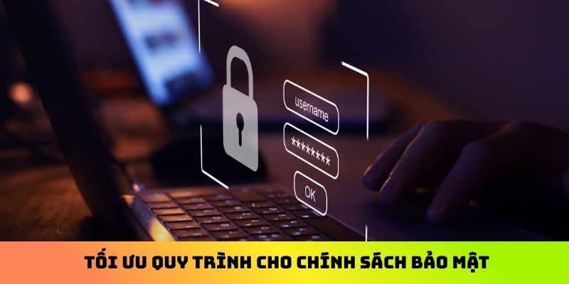 Tối ưu quy trình cho chính sách bảo mật