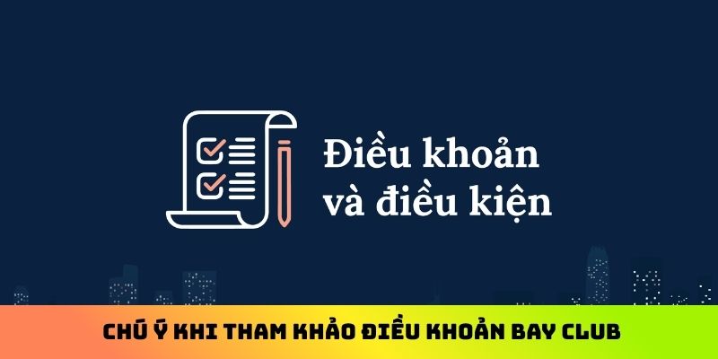 Chú ý khi tham khảo điều khoản Bay Club
