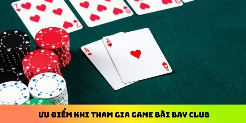 Ưu điểm khi tham gia game bài Bay Club