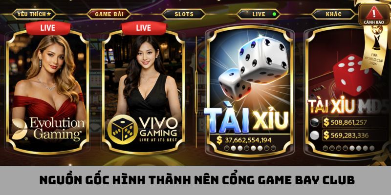 Nguồn gốc hình thành nên cổng game Bay Club