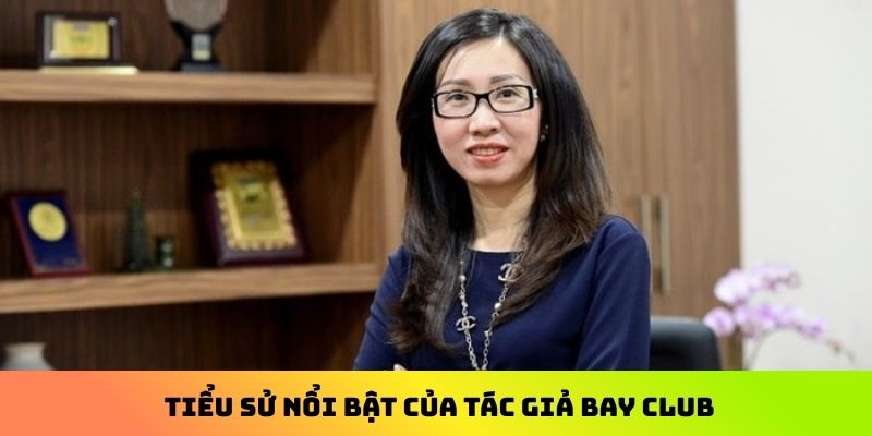 Tiểu sử nổi bật của tác giả Bay Club