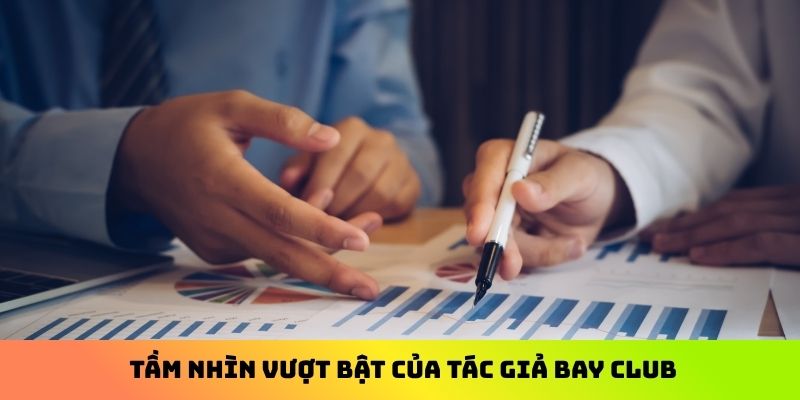 Tầm nhìn vượt bật của tác giả Bay Club